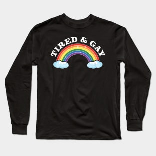 Tired and Gay LGBTQIA Retro Vintage LGBTQ Rainbow Pride Long Sleeve T-Shirt